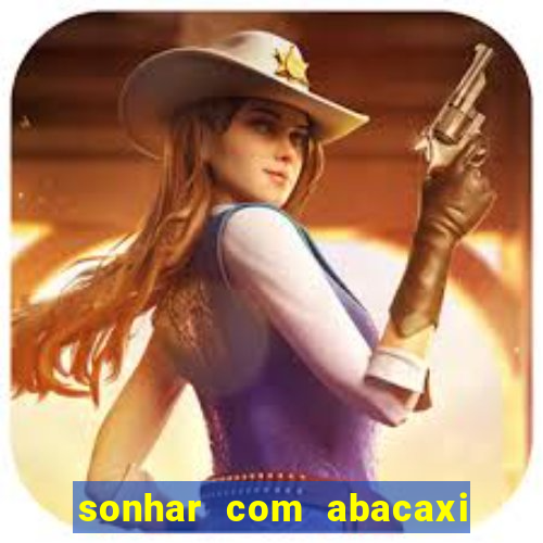 sonhar com abacaxi no jogo do bicho